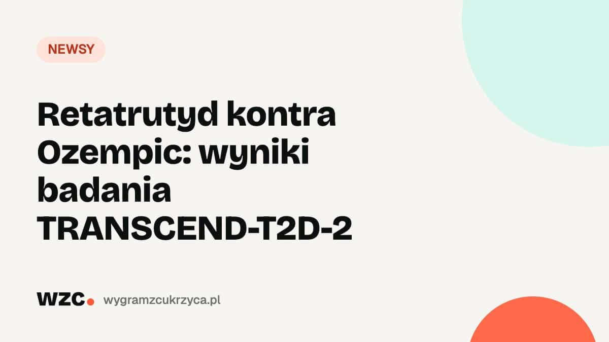 Retatrutyd kontra Ozempic: wyniki badania TRANSCEND-T2D-2