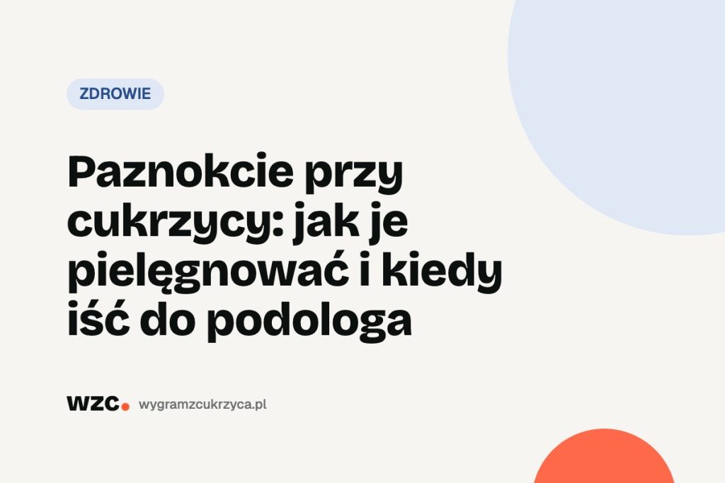 Paznokcie przy cukrzycy: jak je pielęgnować i kiedy iść do podologa 1 Paznokcie przy cukrzycy: jak je pielęgnować i kiedy iść do podologa